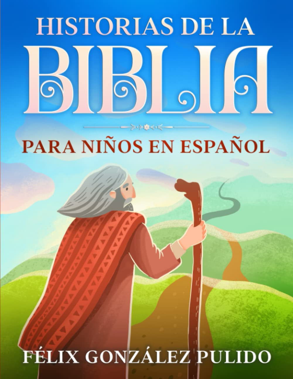 Historias De La Biblia Para Niños En Español: Mi Libro De Historias Bíblicas En Español / Libros Bíblicos Para Niños (Spanish Edition)