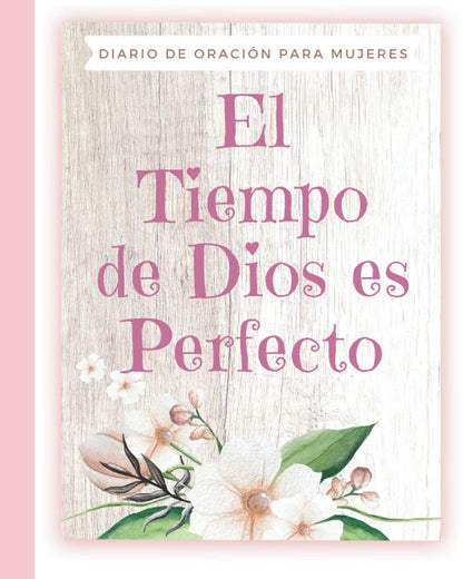 El Tiempo De Dios Es Perfecto Diario De Oración Para Mujeres: Libreta Journal Para Escribir Versículos Cristianos De La Biblia, Reflexiones, ... Cristianos Para Mamá (Spanish Edition)