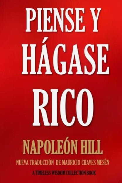 Piense Y Hágase Rico.: Nueva Traducción, Basada En La Versión Original 1937. (Timeless Wisdom Collection) (Volume 56) (Spanish Edition)