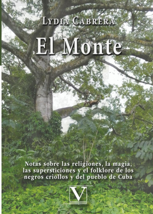 El Monte: Notas Sobre Las Religiones, La Magia, Las Supersticiones Y El Folklore De Los Negros Criollos Y Del Pueblo De Cuba (Biblioteca Cubana) (Spanish Edition)